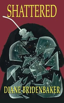 Shattered by Bridenbaker, Diane