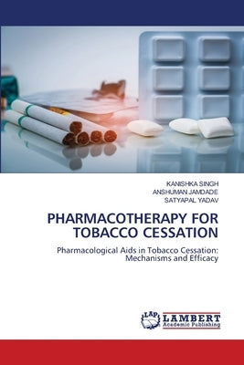 Pharmacotherapy for Tobacco Cessation by Singh, Kanishka