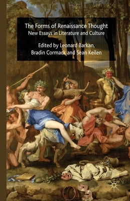 The Forms of Renaissance Thought: New Essays in Literature and Culture by Barkan, L.