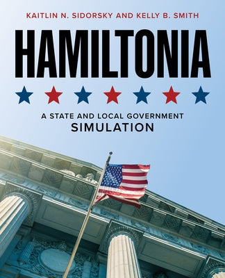 Hamiltonia: A State and Local Government Simulation by Sidorsky, Kaitlin N.