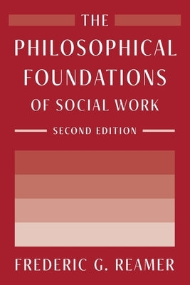 The Philosophical Foundations of Social Work by Reamer, Frederic G.