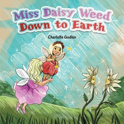Miss Daisy Weed Down to Earth by Godkin, Charlotte