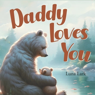 Daddy Loves You: Bedtime Book for Children, Nursery Rhymes by Lark, Luna