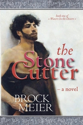 The Stone Cutter: A novel of Petra in Ancient Arabia by Meier, Brock