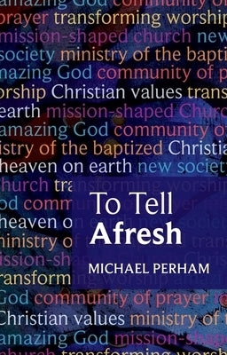 To Tell Afresh by Perham, Michael