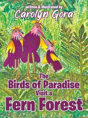 The Birds of Paradise Visit a Fern Forest by Gora, Carolyn