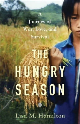 The Hungry Season: A Journey of War, Love, and Survival by Hamilton, Lisa M.