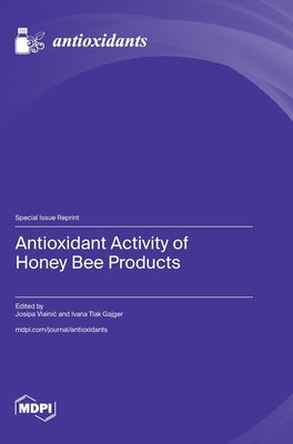 Antioxidant Activity of Honey Bee Products by Vlainic, Josipa