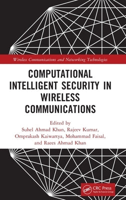 Computational Intelligent Security in Wireless Communications by Khan, Suhel Ahmed