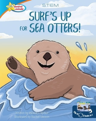 Surf's Up for Sea Otters / All about Otters by Weber, Valerie J.
