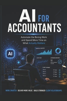 AI for Accountants: Automate the Boring Work and Spend More Time on What Actually Matters by Nair, Sruthy