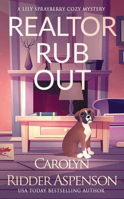 Realtor Rub Out: A Lily Sprayberry Realtor Cozy Mystery by Ridder Aspenson, Carolyn