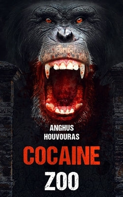 The Cocaine Zoo by Houvouras, Anghus