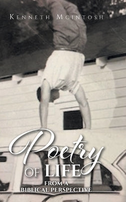 Poetry of Life: From a Biblical Perspective by McIntosh, Kenneth