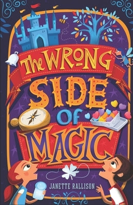 The Wrong Side of Magic: a middle grade fantasy by Rallison, Janette