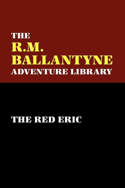 The Red Eric by Ballantyne, R. M.