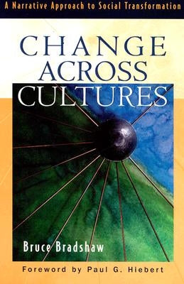 Change Across Cultures: A Narrative Approach to Social Transformation by Bradshaw, Bruce