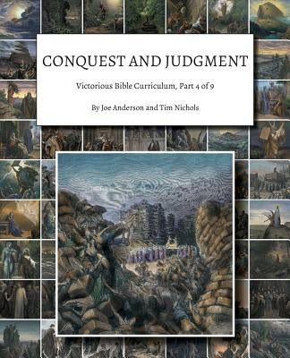 Conquest and Judgment: Victorious Bible Curriculum, Part 4 of 9 by Anderson, Joe