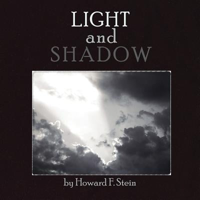 Light and Shadow by Stein, Howard F.