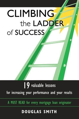 Climbing the Ladder of Success by Smith, Douglas