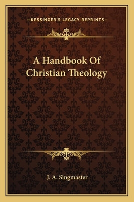 A Handbook of Christian Theology by Singmaster, J. A.