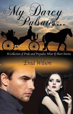 My Darcy Pulsates... by Wilson, Enid