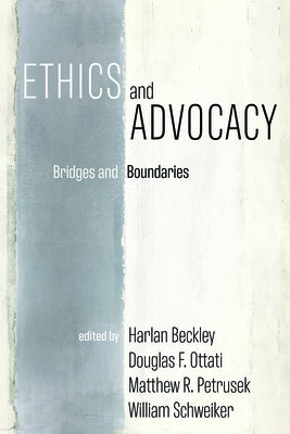 Ethics and Advocacy: Bridges and Boundaries by Beckley, Harlan