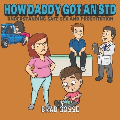 How Daddy Got An STD: Understanding Safe Sex And Prostitution by Toons, Vector