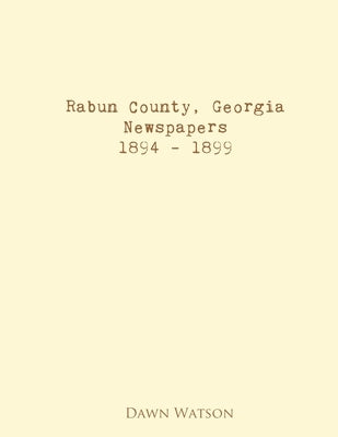 Rabun County, Georgia, Newspapers, 1894 - 1899 by Watson, Dawn