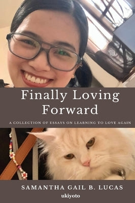 Finally Loving Forward by Samantha Gail B Lucas
