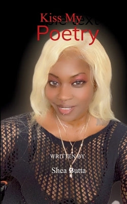 Kiss My Poetry by Butta, Shea
