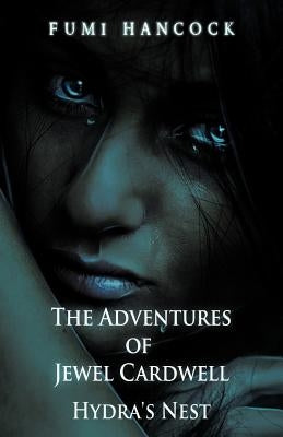 The Adventures of Jewel Cardwell: Hydra's Nest by Hancock, Fumi