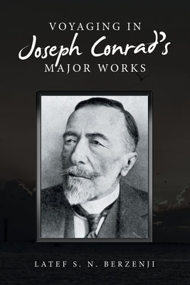 Voyaging in Joseph Conrad's Major Works by Berzenji, Latef S. N.