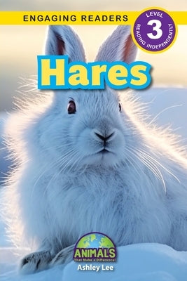 Hares: Animals That Make a Difference! (Engaging Readers, Level 3) by Lee, Ashley