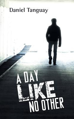 A Day Like No Other by Tanguay, Daniel