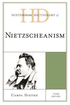Historical Dictionary of Nietzscheanism by Diethe, Carol