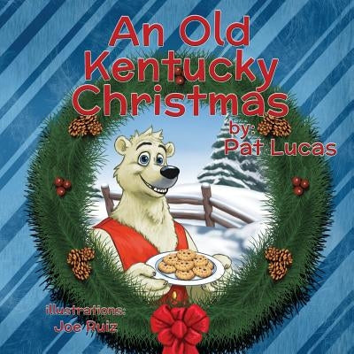 An Old Kentucky Christmas: Paul the Polar Bear by Ruiz, Joe