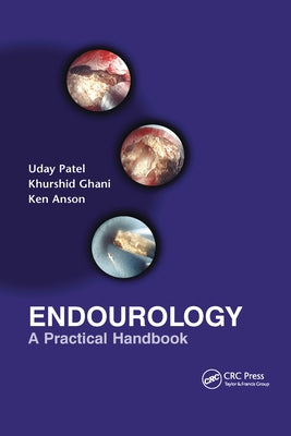 Endourology: A Practical Handbook by Patel, Uday