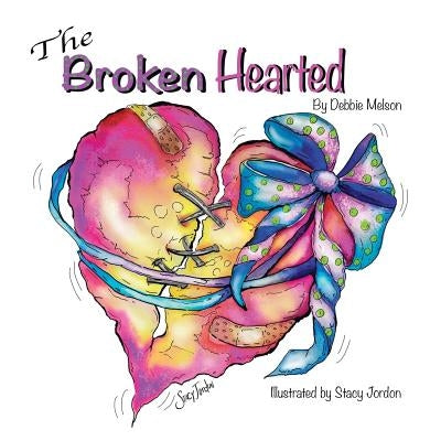 The Broken Hearted by Melson, Debbie