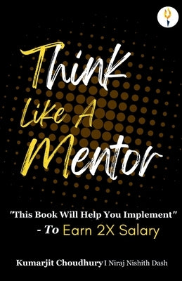 Think Like A Mentor by Choudhury, Kumarjit