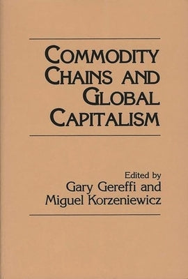 Commodity Chains and Global Capitalism by Gereffi, Gary
