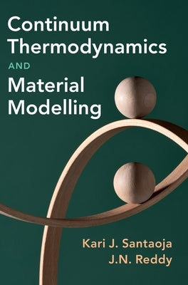 Continuum Thermodynamics and Material Modelling by Santaoja, Kari