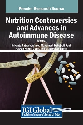 Nutrition Controversies and Advances in Autoimmune Disease, VOL 1 by Patnaik, Srikanta