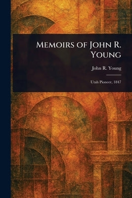 Memoirs of John R. Young by Young, John R.
