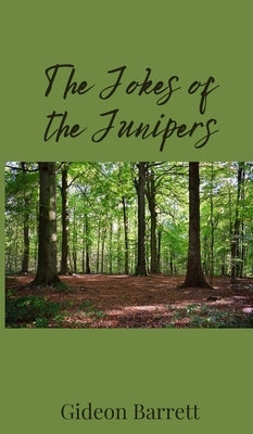 The Jokes of the Junipers by Barrett, Gideon