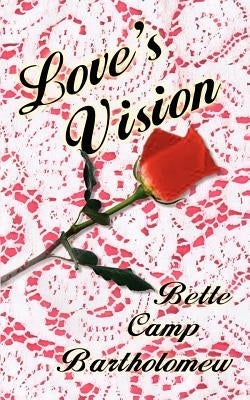 Love's Vision by Bartholomew, Bette Camp