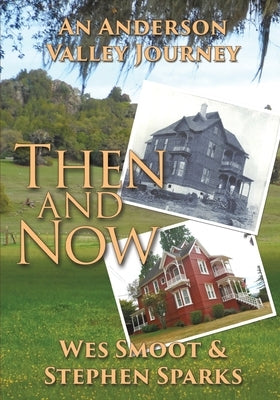 Then and Now: An Anderson Valley Journey by Smoot, Donald W.