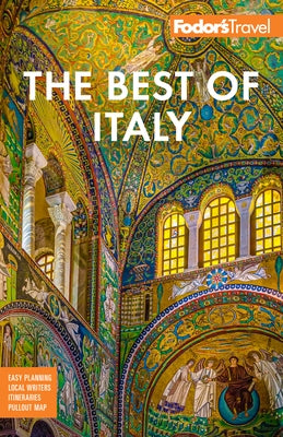 Fodor's Best of Italy: With Rome, Florence, Venice & the Top Spots in Between by Fodor's Travel Guides