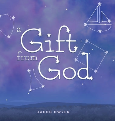 A Gift from God by Dwyer, Jacob