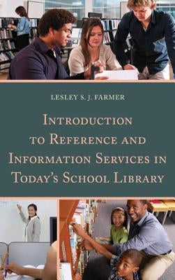 Introduction to Reference and Information Services in Today's School Library by Farmer, Lesley S. J.